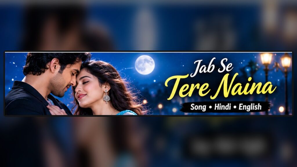 Jab Se Tere Naina song featured thumbnail